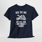 Motorradfahrer Shirt – Der tut nix, der will nur Motorrad fahren | Biker Spruch