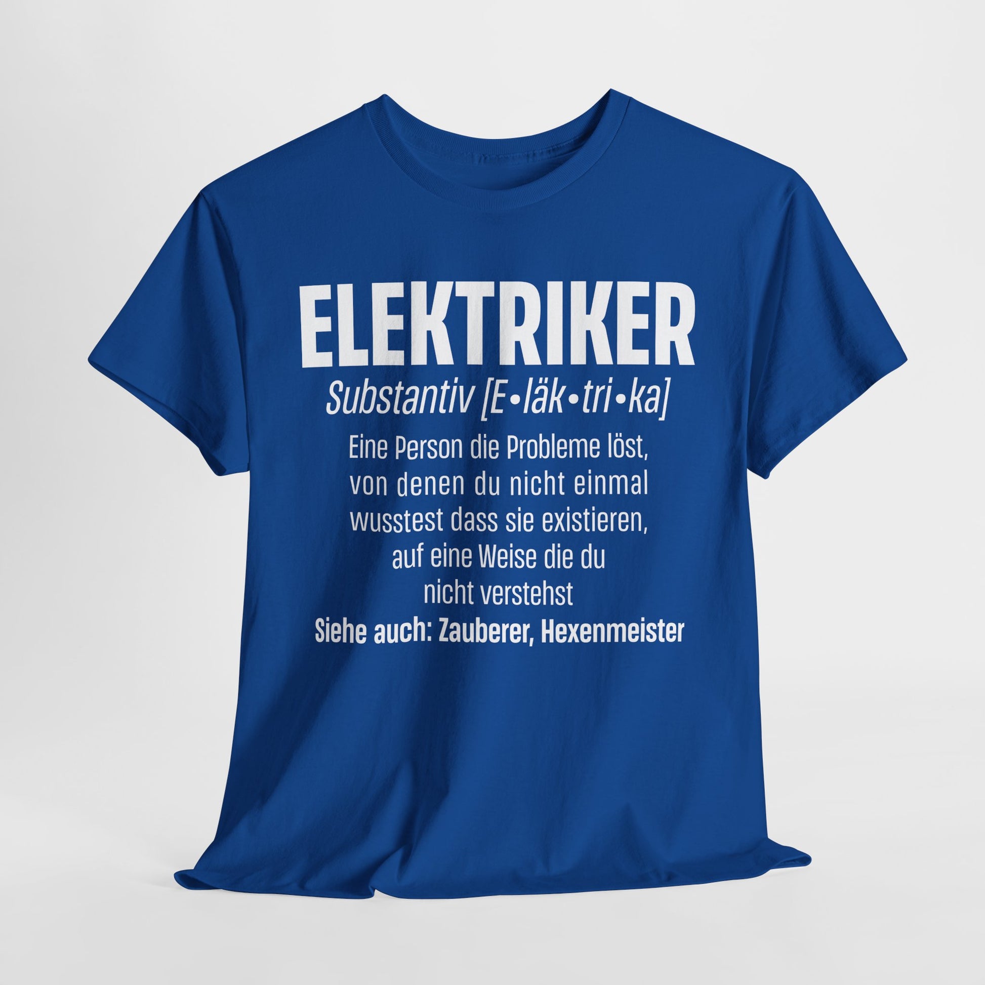 Elektriker Shirt - Lustiger Spruch - Witziges Geschenk für Elektriker - Unisex T-Shirt