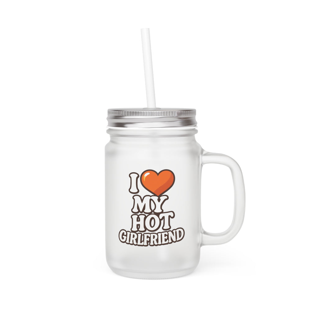 I Love My Hot Girlfriend Trinkglas aus satiniertem Glas frosted look