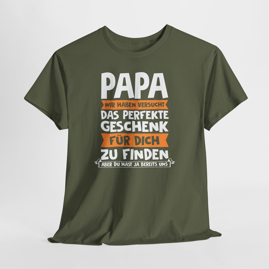 Papa Geschenk – Lustiges Vater T-Shirt | Wir Haben Versucht Das Perfekte Geschenk Zu Finden | Humor Shirt für Väter & Familien