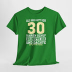 30. Geburtstag Shirt – Als mich Gott schuf grinste er und dachte: Das wird lustig