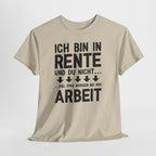 Lustiges Rentner Shirt – Ich Rente, Du nicht – Viel Spaß bei der Arbeit
