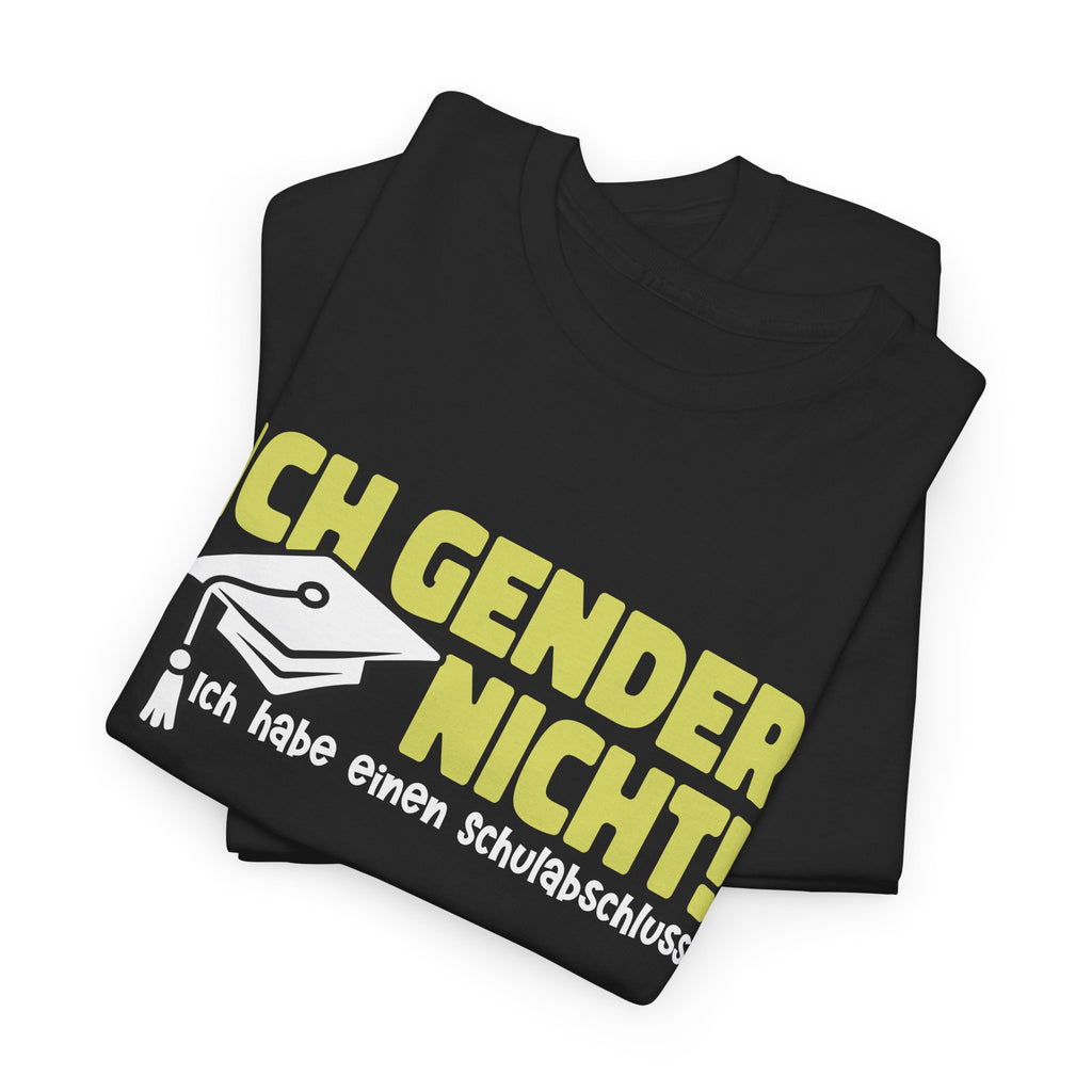 Ich Gender Nicht - Ich Habe Einen Schulabschluss - Lustiges T-Shirt