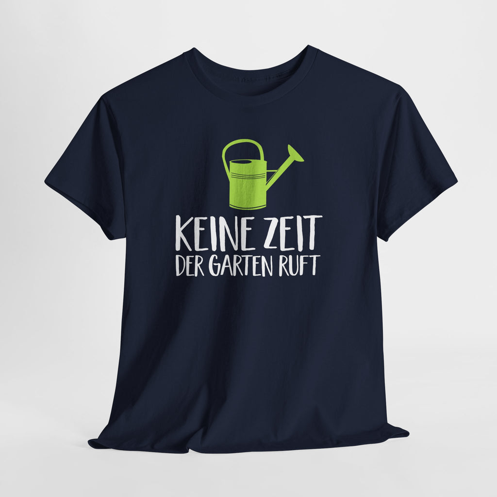 Gärtner Gartenfreunde keine Zeit der Garten ruft T-Shirt
