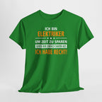 Ich bin Elektriker - Ich Habe Immer Recht - Lustiges Geschenk Shirt für Elektriker