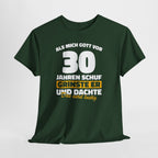 30. Geburtstag Shirt – Als mich Gott schuf grinste er und dachte: Das wird lustig