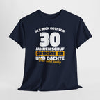 30. Geburtstag Shirt – Als mich Gott schuf grinste er und dachte: Das wird lustig