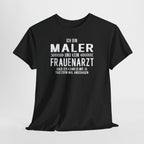 Lustiges Maler Shirt – Ich bin Maler und kein Frauenarzt – Fun