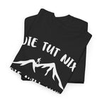Berge Bergmenschen - Der Tut Nix - Will Nur Wandern - Unisex T-Shirt