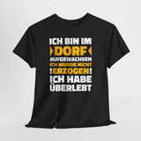 Ich bin im Dorf aufgewachsen – Ich wurde nicht erzogen, ich habe überlebt | Lustiges Landleben Shirt