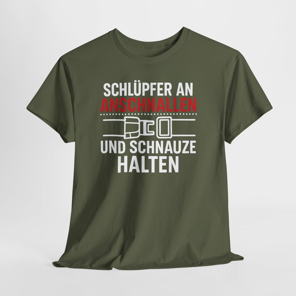 Schlüpfer An Anschnallen Und Schnauze Halten – Lustiges Sprüche T-Shirt für Männer & Frauen