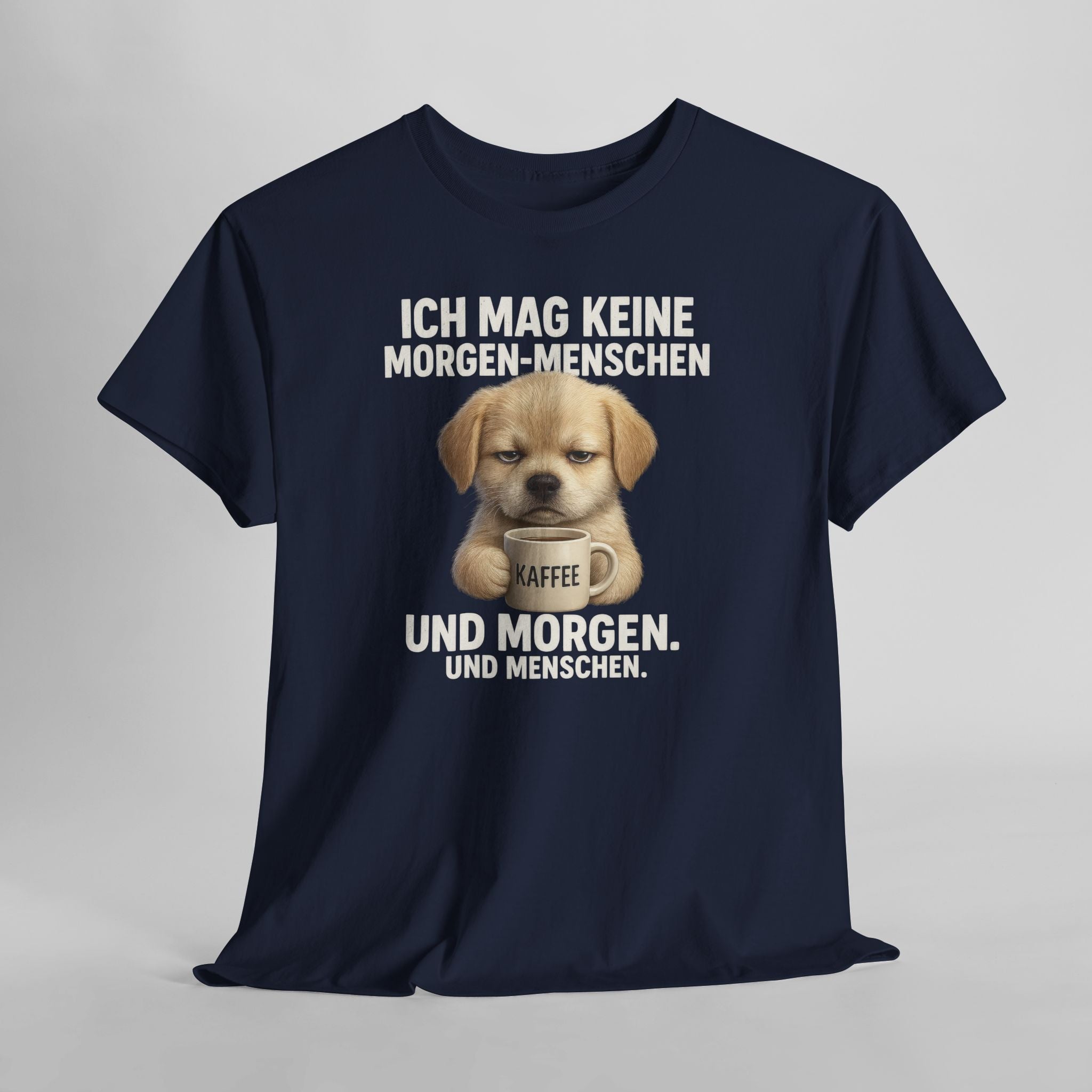 Ich mag keine Morgen-Menschen – Lustiges Hunde Welpe Kaffee Shirt