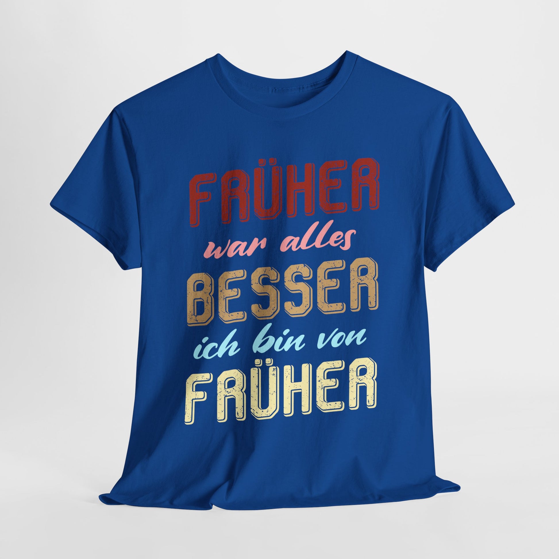 Früher war alles besser - Ich bin von früher - Geburtstag Rente Lustiges T-Shirt
