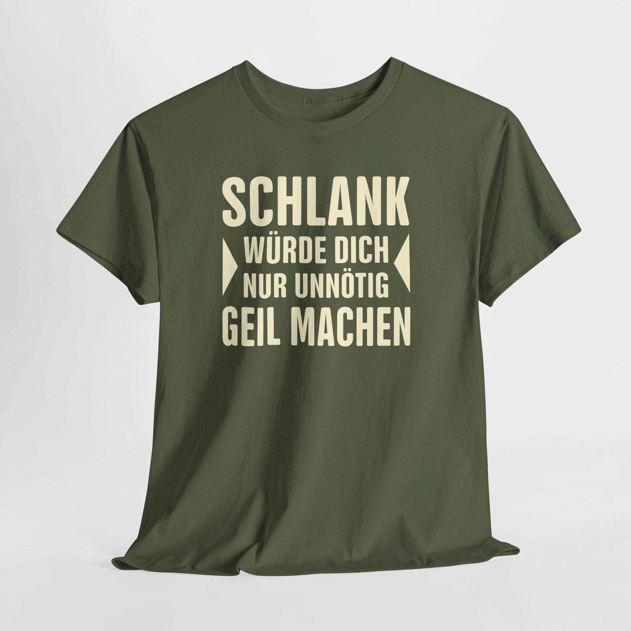 Schlank würde ich Dich nur unnötig geil machen - Lustiges Fun T-Shirt
