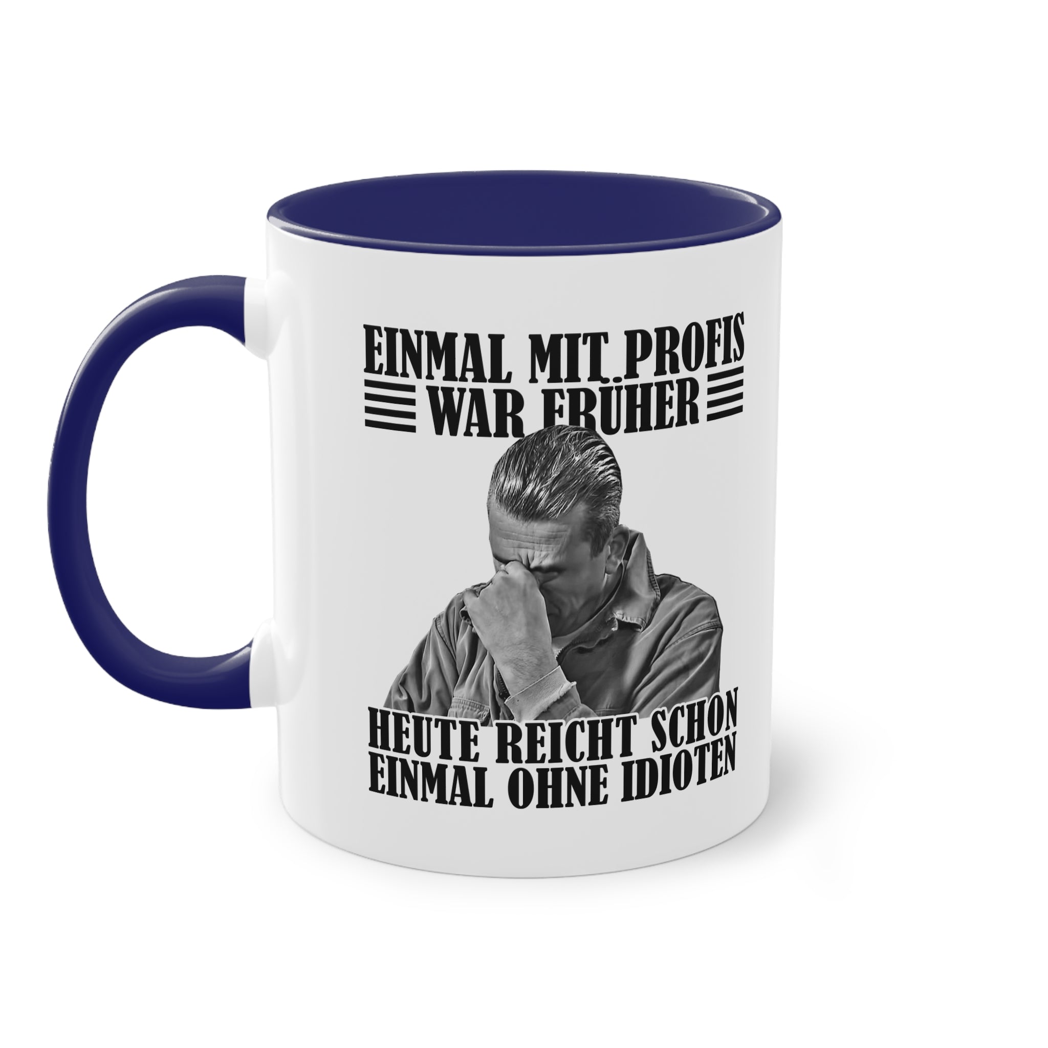 Werkstatt Tasse Einmal mit Profis war früher - heute reicht schon einmal ohne Idioten Tasse zweifarbig