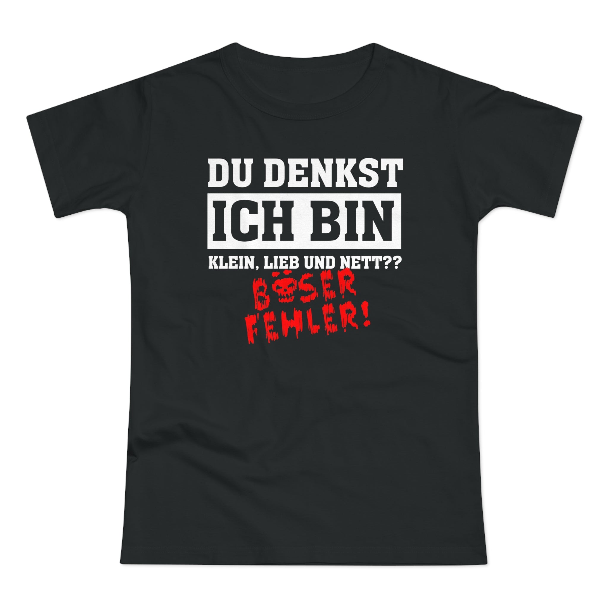 Du denkst ich bin klein lieb und nett - Böser Fehler Lustiges Frauen Premium T-Shirt