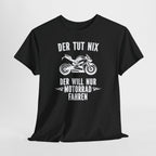 Motorradfahrer Shirt – Der tut nix, der will nur Motorrad fahren | Biker Spruch
