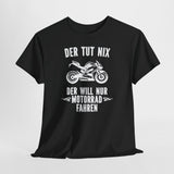 Motorradfahrer Shirt – Der tut nix, der will nur Motorrad fahren | Biker Spruch