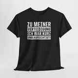 Zu Meiner Verteidigung - Ich War kurz Ohne Aufsicht - Lustiges Shirt