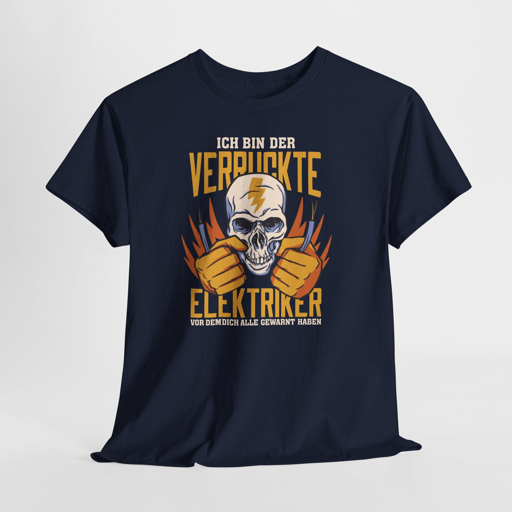 Elektriker T-Shirt - Bin Der Verrückte Elektriker - Elektriker Totenkopf - Lustiges Witziges Shirt