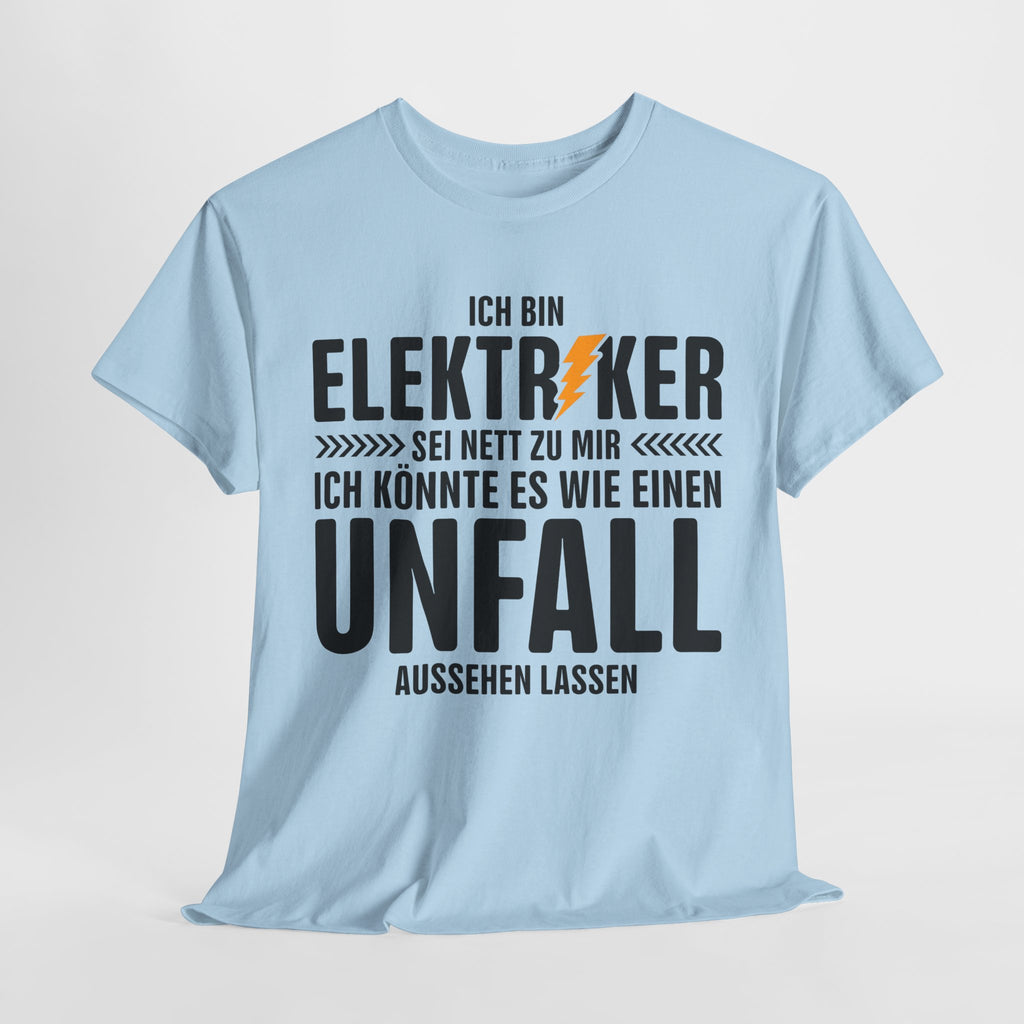 Bin Elektriker - Könnte es wie einen Unfall aussehen lassen - Witziges Geschenk für Elektriker - Unisex T-Shirt