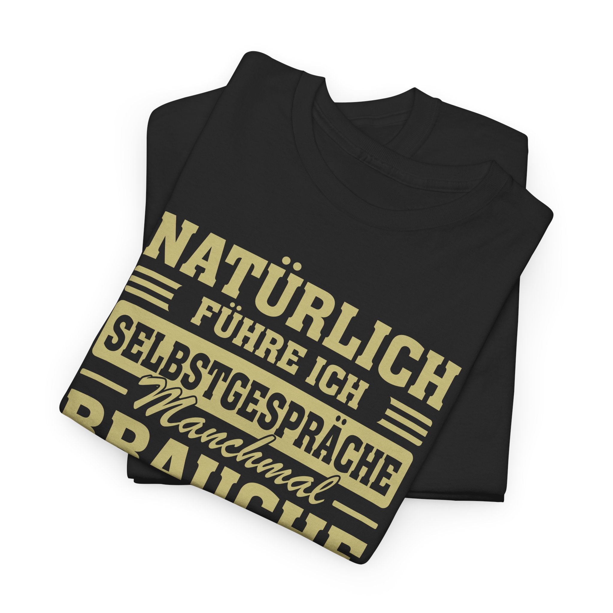 Natürlich führe ich Selbstgespräche – Lustiges Sprüche T-Shirt für Experten