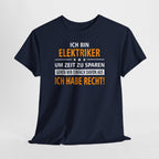 Ich bin Elektriker - Ich Habe Immer Recht - Lustiges Geschenk Shirt für Elektriker