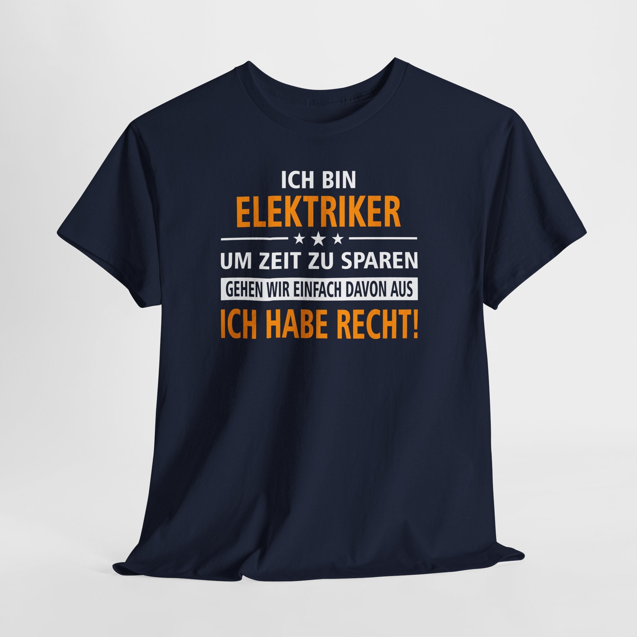 Ich bin Elektriker - Ich Habe Immer Recht - Lustiges Geschenk Shirt für Elektriker