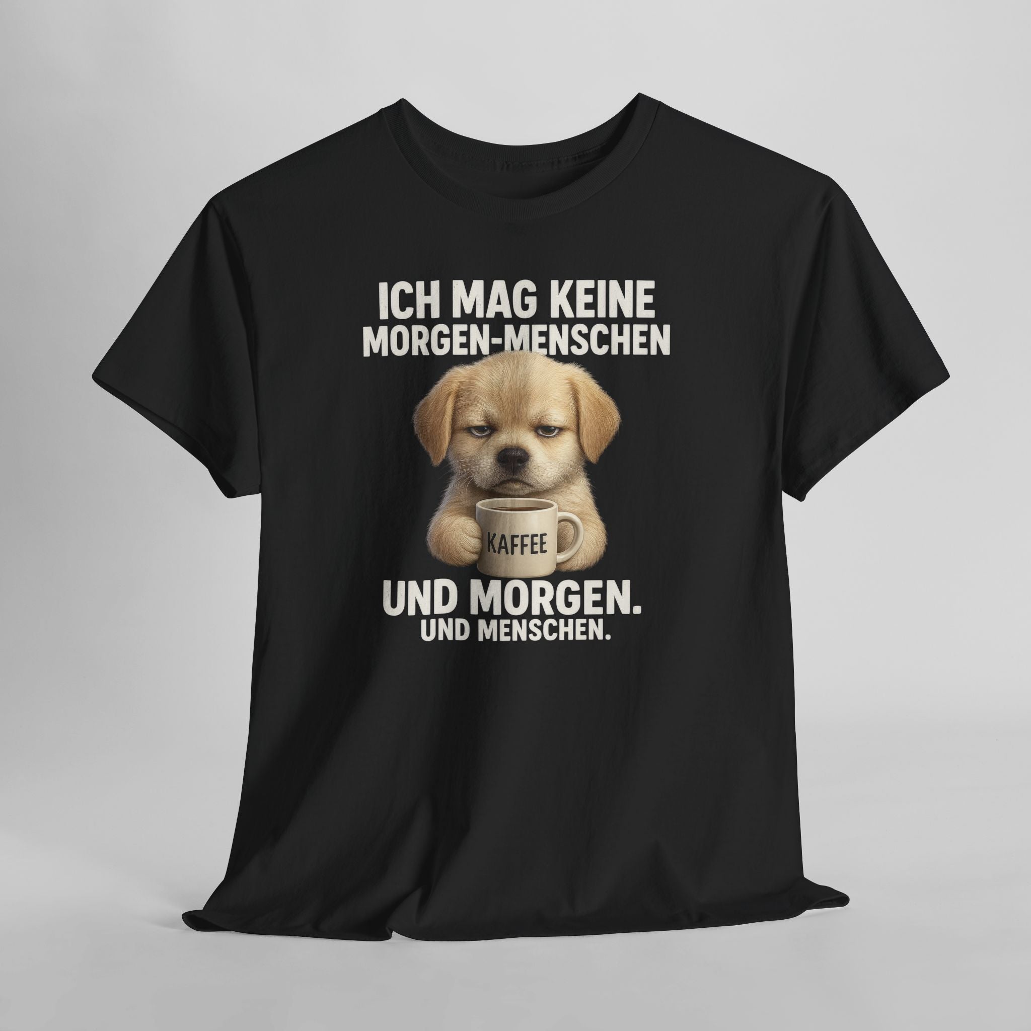 Ich mag keine Morgen-Menschen – Lustiges Hunde Welpe Kaffee Shirt