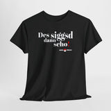 Des siggsd dann scho – Original Fränggisch Shirt