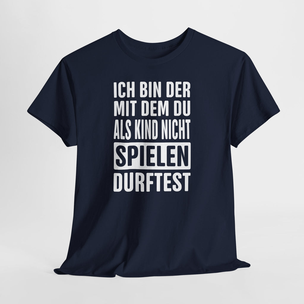 Ich bin der, mit dem du als Kind nicht spielen durftest | Bad Boy Shirt