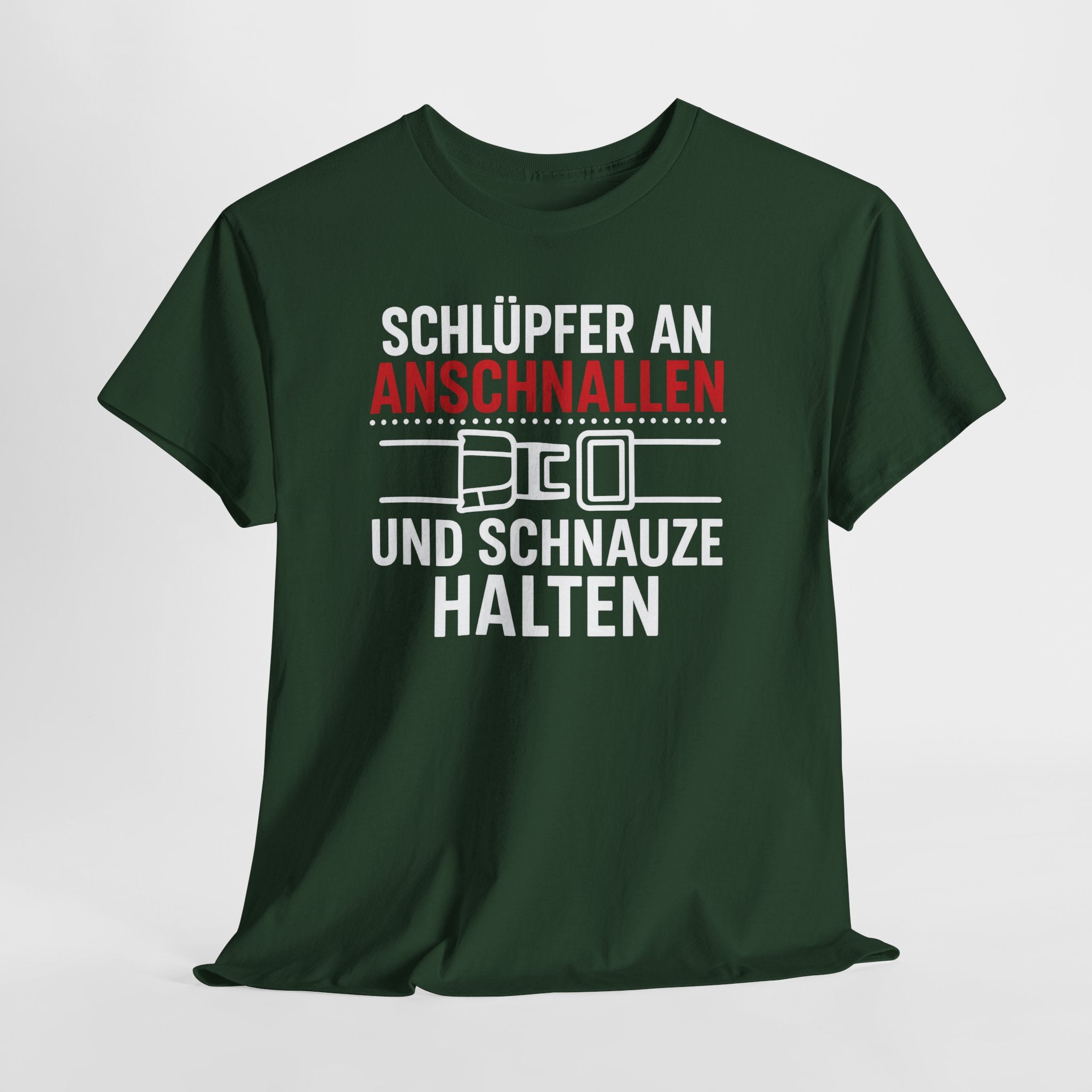Schlüpfer An Anschnallen Und Schnauze Halten – Lustiges Sprüche T-Shirt für Männer & Frauen