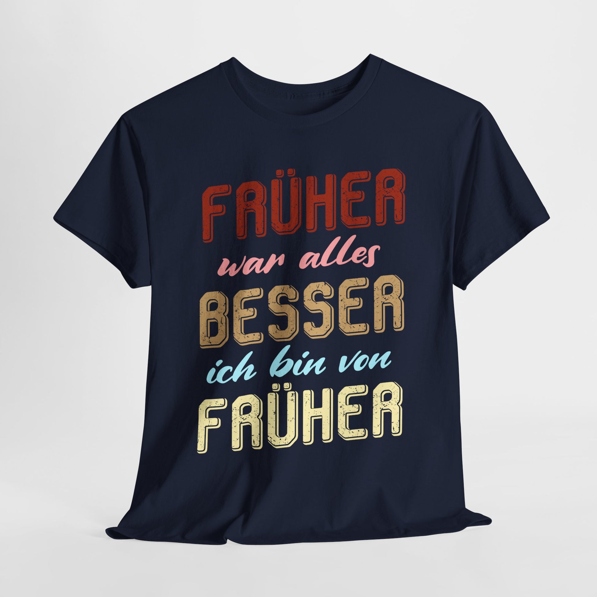 Früher war alles besser - Ich bin von früher - Geburtstag Rente Lustiges T-Shirt