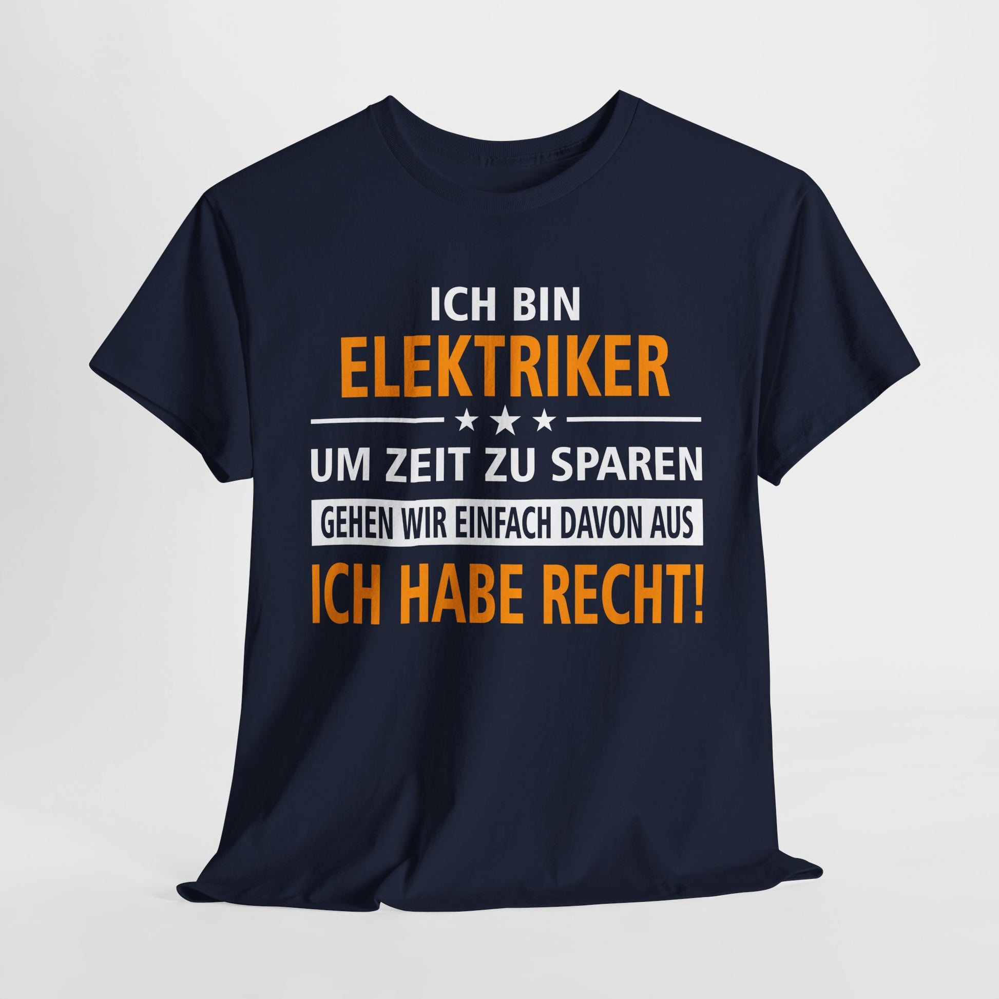 Ich bin Elektriker - Ich Habe Immer Recht - Lustiges Geschenk Shirt für Elektriker