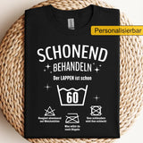 Geburtstag Shirt - Schonend behandeln - Personalisierbar - Lustiges Geschenk T-Shirt