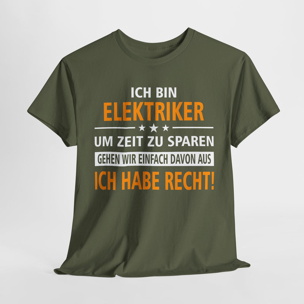 Ich bin Elektriker - Ich Habe Immer Recht - Lustiges Geschenk Shirt für Elektriker