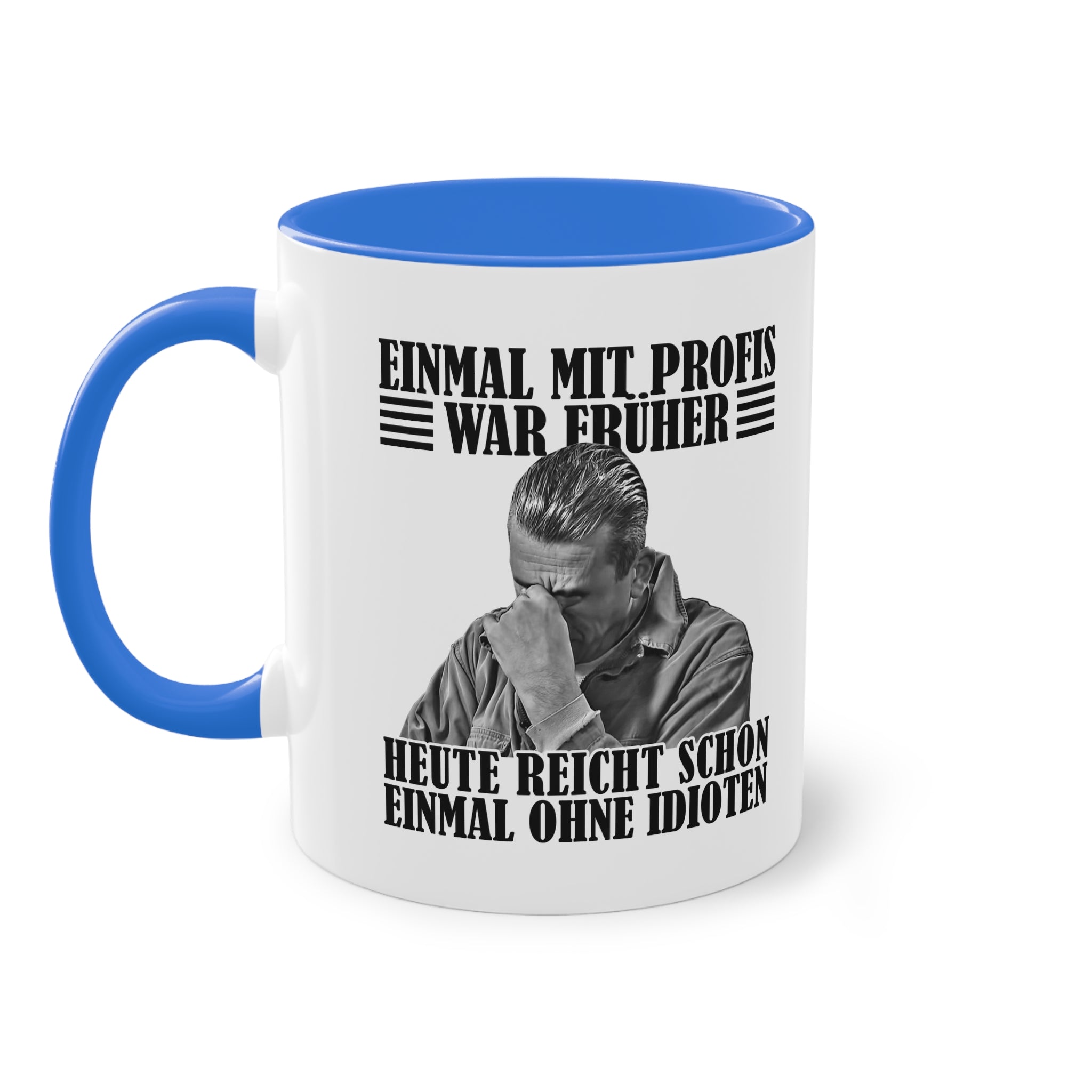 Werkstatt Tasse Einmal mit Profis war früher - heute reicht schon einmal ohne Idioten Tasse zweifarbig