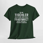 Tischler Shirt – Lustiger Beruf Spruch – Kein Frauenarzt Fun Shirt
