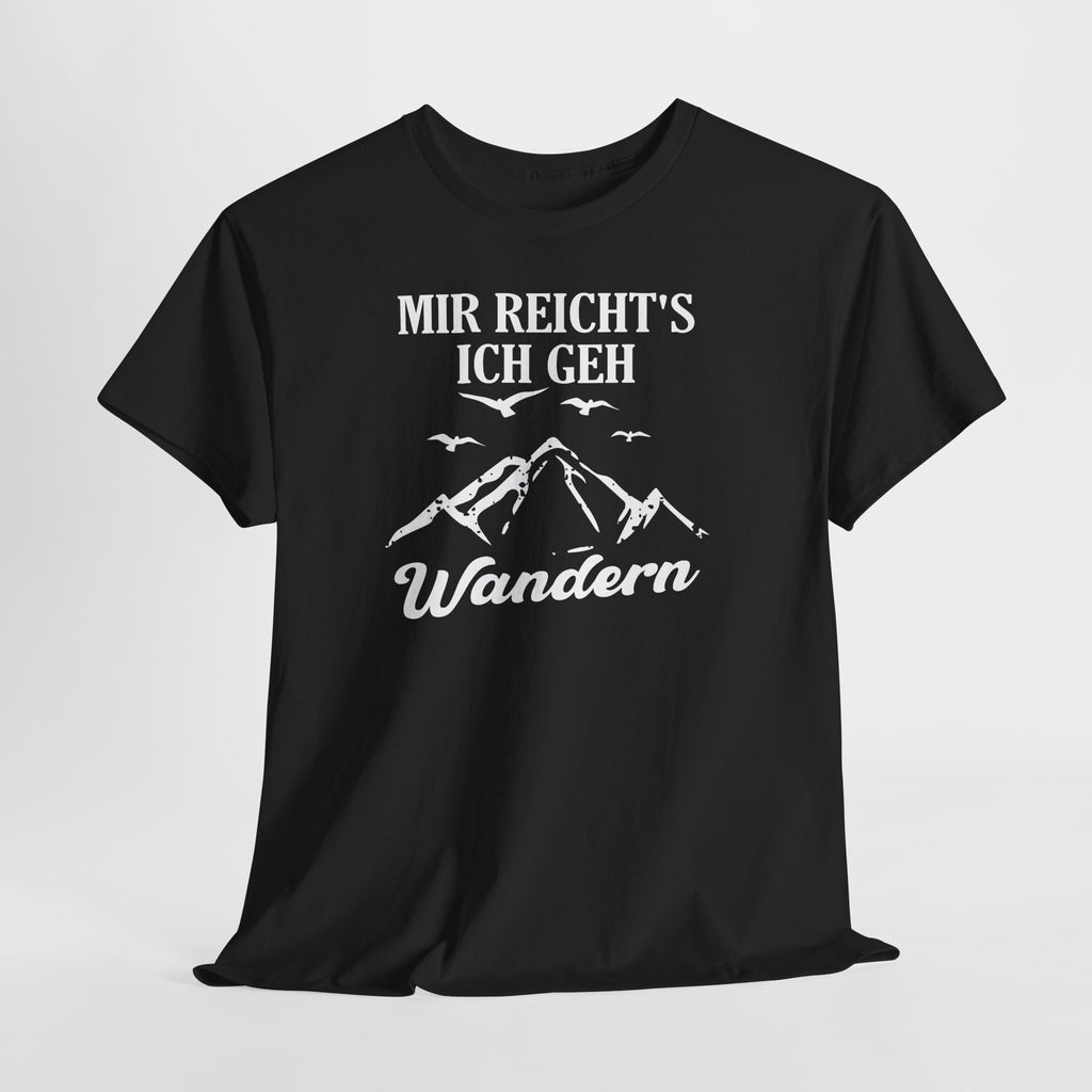 Bergmenschen Wandern - Mir reichts ich geh Wandern T-Shirt