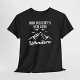 Bergmenschen Wandern - Mir reichts ich geh Wandern T-Shirt