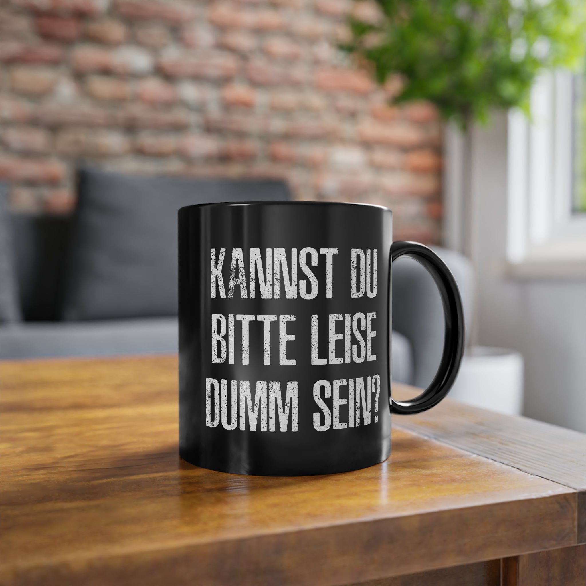Kannst Du bitte Leise Dumm sein - Witzige Kaffee Tasse