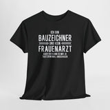 Bauzeichner Shirt – Ich bin Bauzeichner und kein Frauenarzt | Lustiges Berufs Shirt