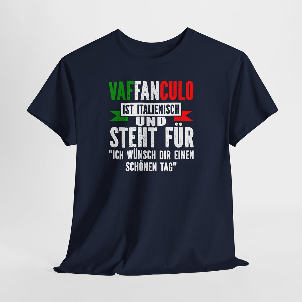Vaffanculo Shirt – Italienisch für ‚Ich wünsch dir einen schönen Tag‘ | Lustiges Italien Motiv