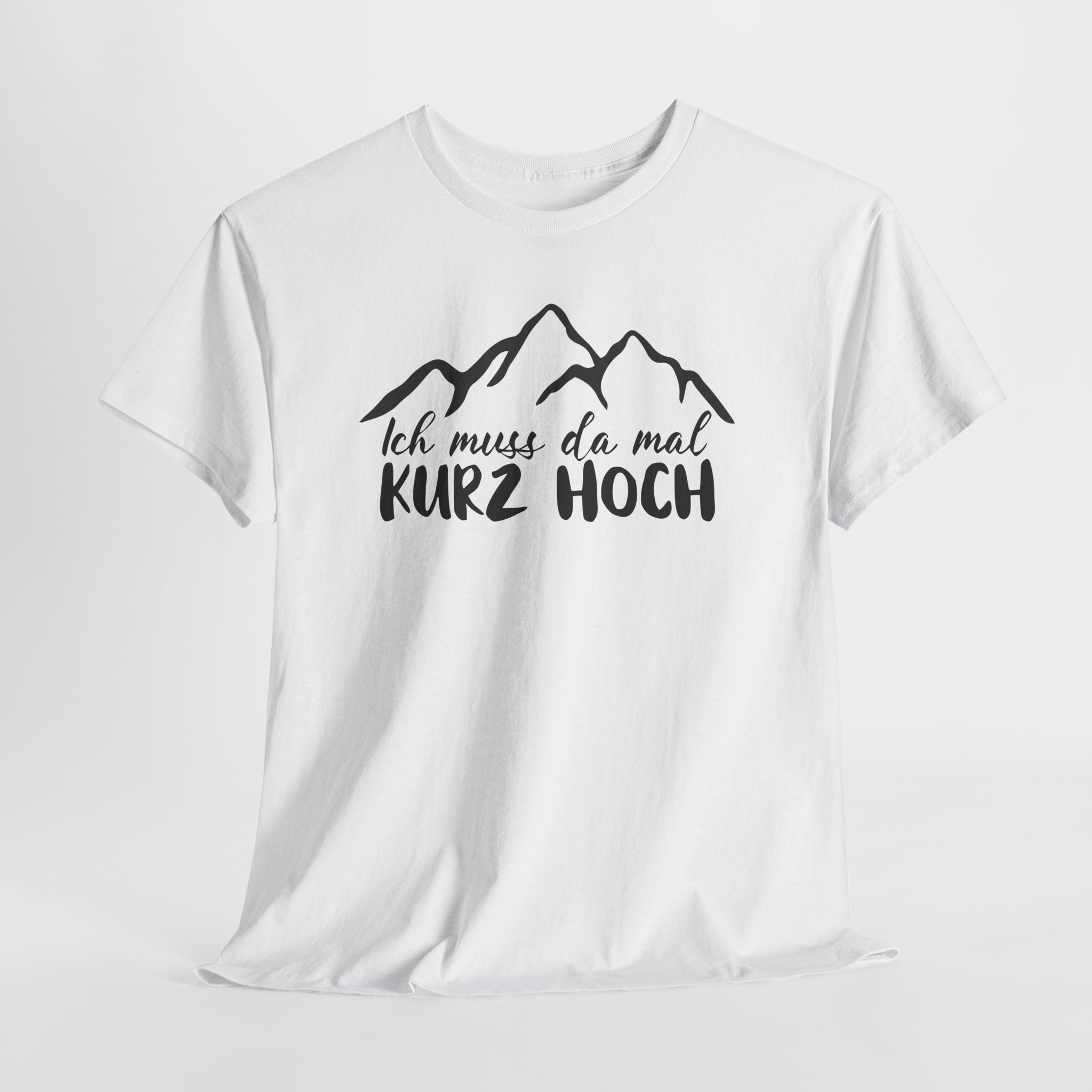 Wandern Berge Klettern Bergsteigen Bergmenschen Muss da mal kurz hoch T-Shirt
