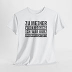 Zu Meiner Verteidigung - Ich War kurz Ohne Aufsicht - Lustiges Shirt