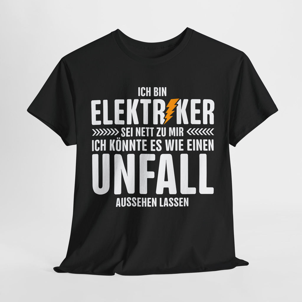 Bin Elektriker - Könnte es wie einen Unfall aussehen lassen - Witziges Geschenk für Elektriker - Unisex T-Shirt