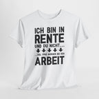 Lustiges Rentner Shirt – Ich Rente, Du nicht – Viel Spaß bei der Arbeit