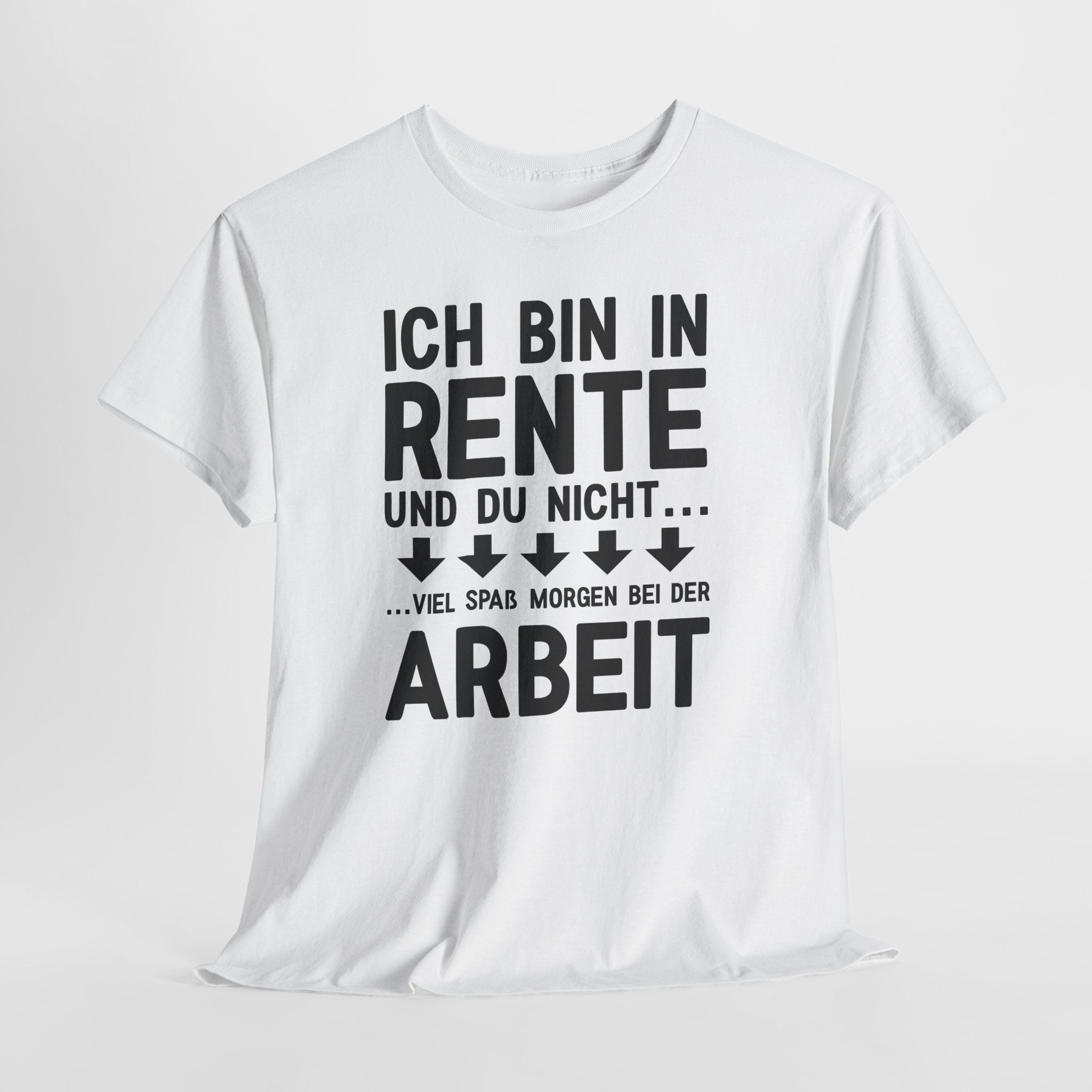 Lustiges Rentner Shirt – Ich Rente, Du nicht – Viel Spaß bei der Arbeit