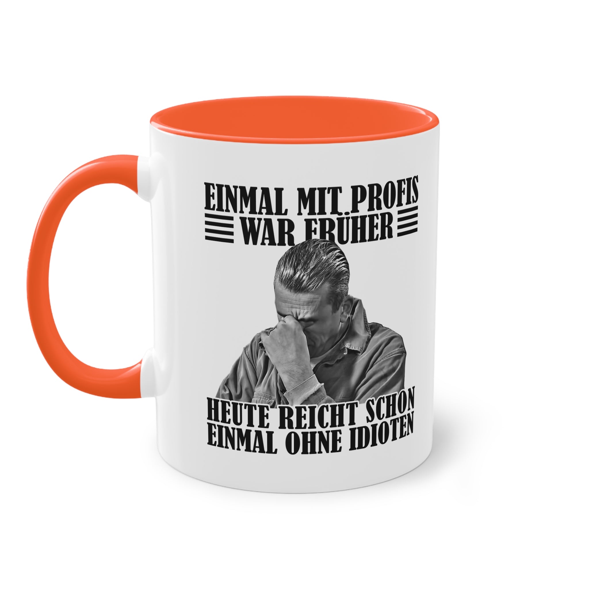 Werkstatt Tasse Einmal mit Profis war früher - heute reicht schon einmal ohne Idioten Tasse zweifarbig