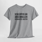 Schlüpfer an, Anschnallen, Schnauze Halten – Lustiges Sprüche T-Shirt